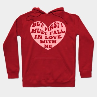 But first i must fall in love with myself 3 Hoodie